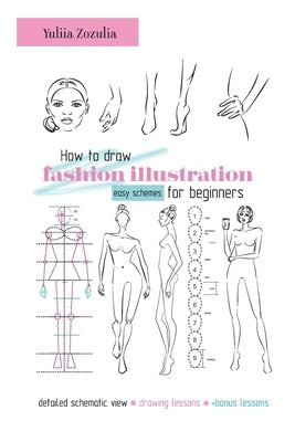 How to draw fashion illustration: Easy schemes for beginners Paperback Independently Published