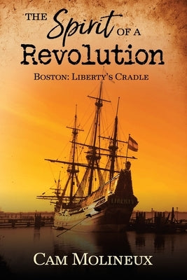 The Spirit of a Revolution: Boston: Liberty's Cradle Redemption Press