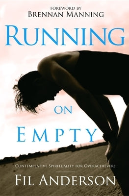 Running on Empty: Contemplative Spirituality for Overachievers Paperback Crown Publishing Group