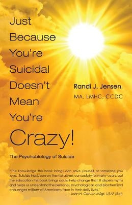 Just Because You're Suicidal Doesn't Mean You're Crazy: The Psychobiology of Suicide Paperback Vertvolta Press
