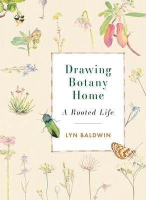 Drawing Botany Home: A Rooted Life Paperback Rocky Mountain Books Incorporated