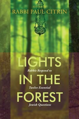Lights in the Forest: Rabbis Respond to Twelve Essential Jewish Questions Paperback Central Conference of American Rabbis