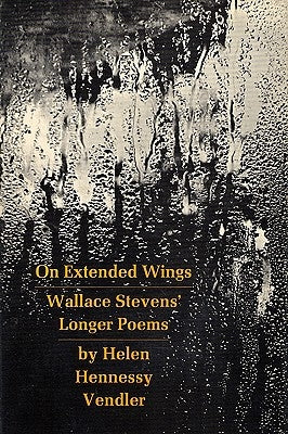 On Extended Wings: Wallace Stevens' Longer Poems Paperback Harvard University Press