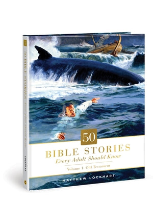 50 Bible Stories Every Adult Should Know, 1: Volume 1: Old Testament by Lockhart, Matthew