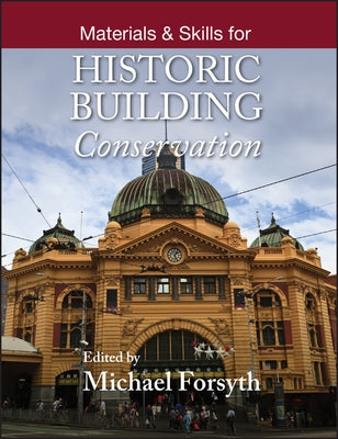 Materials and Skills for Historic Building Conservation by Forsyth, Michael