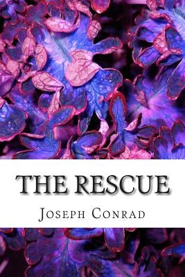 The Rescue: (Joseph Conrad Classics Collection) Joseph Conrad Paperback Createspace Independent Publishing Platform
