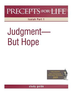 Precepts for Life Study Guide: Judgment But Hope (Isaiah Part 1) Paperback Precept Minstries International