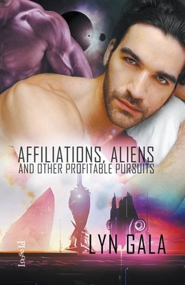 Affiliations, Aliens, and Other Profitable Pursuits Paperback Draft2digital