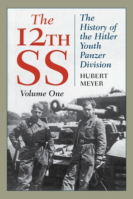The 12th SS: The History of the Hitler Youth Panzer Division, Volume 1, 2021 Edition Paperback Stackpole Books