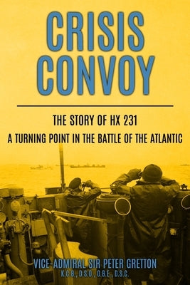 Crisis Convoy: The Story of HX231, A Turning Point in the Battle of the Atlantic Paperback Sapere Books