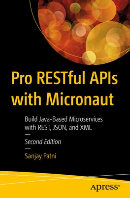 Pro Restful APIs with Micronaut: Build Java-Based Microservices with Rest, Json, and XML Paperback Apress