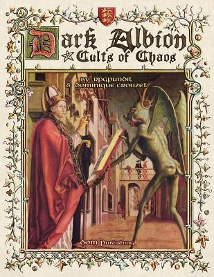 Dark Albion: Cults of Chaos Paperback Createspace Independent Publishing Platform