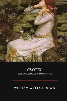 Clotel Paperback Createspace Independent Publishing Platform