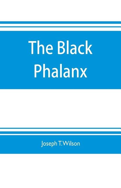 The black phalanx; a history of the Negro soldiers of the United States in the wars of 1775-1812, 1861-'65 Paperback Alpha Edition