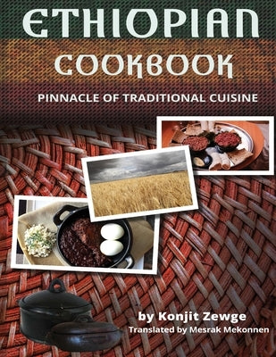 Ethiopian Cookbook: Pinnacle of Traditional Cuisine Paperback Mesrak Publishing