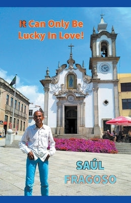 It Can Only Be Lucky In Love! Paperback Saul Fragoso