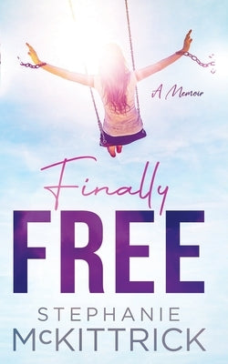 Finally Free! Paperback Stephanie McKittrick