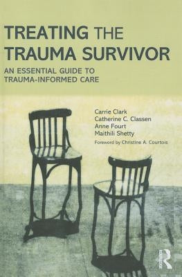 Treating the Trauma Survivor: An Essential Guide to Trauma-Informed Care Paperback Routledge