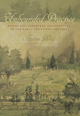 Unbounded Practice: Women and Landscape Architecture in the Early Twentieth Century Paperback University of Virginia Press