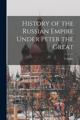 History of the Russian Empire Under Peter the Great Paperback Legare Street Press