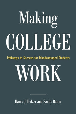Making College Work: Pathways to Success for Disadvantaged Students Paperback Brookings Institution Press