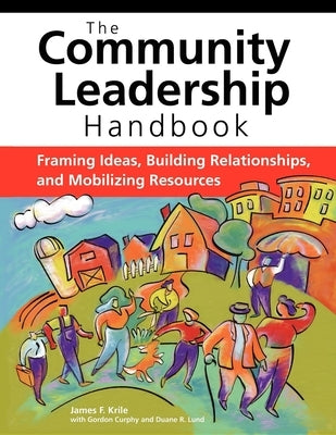 The Community Leadership Handbook: Framing Ideas, Building Relationships, and Mobilizing Resources Paperback Fieldstone Alliance