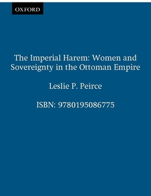 The Imperial Harem: Women and Sovereignty in the Ottoman Empire Paperback Oxford University Press, USA