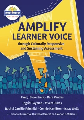 Amplify Learner Voice through Culturally Responsive and Sustaining Assessment Paperback Mimi and Todd Press