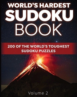 World's Hardest Sudoku Book: 200 of the World's Toughest Sudoku Puzzles (Volume 2) Paperback Independently Published