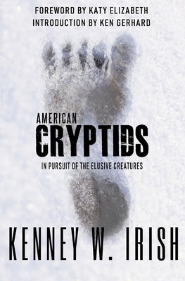 American Cryptids: In Pursuit of the Elusive Creatures by Irish, Kenney W.
