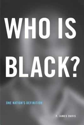 Who is Black?: One Nation's Definition Paperback Penn State University Press