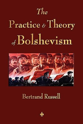 The Practice and Theory of Bolshevism Paperback Watchmaker Publishing