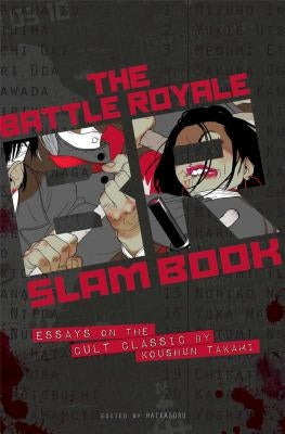 The Battle Royale Slam Book: Essays on the Cult Classic by Koshun Takami Paperback Haikasoru