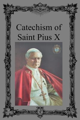Catechism of Saint Pius X Createspace Independent Publishing Platform