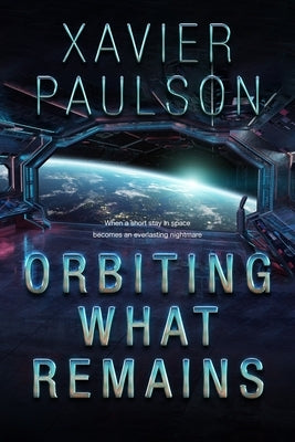 Orbiting What Remains Paperback Paulson Literary LLC