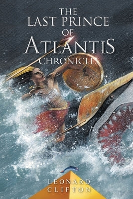 The Last Prince of Atlantis Chronicles Book I Paperback Leonard Clifton