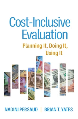 Cost-Inclusive Evaluation: Planning It, Doing It, Using It Paperback Guilford Publications