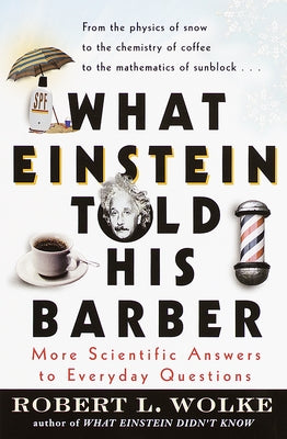 What Einstein Told His Barber: More Scientific Answers to Everyday Questions Paperback Bantam Dell
