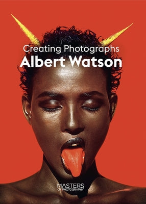 Albert Watson: Creating Photographs Laurence King