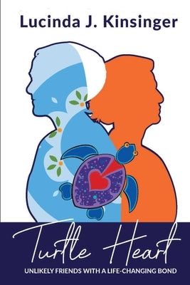 Turtle Heart: Unlikely Friends with a Life-Changing Bond Paperback Elk Lake Publishing Inc
