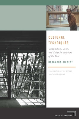 Cultural Techniques: Grids, Filters, Doors, and Other Articulations of the Real Paperback Fordham University Press