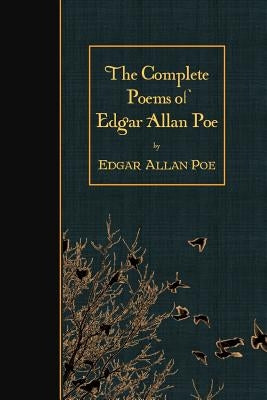 The Complete Poems of Edgar Allan Poe Paperback Createspace Independent Publishing Platform