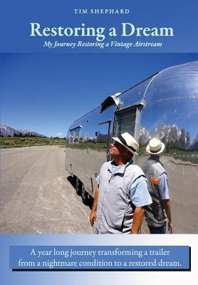 Restoring a Dream: My Journey Restoring a Vintage Airstream Paperback Createspace Independent Publishing Platform