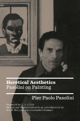 Heretical Aesthetics: Pasolini on Painting Paperback Verso