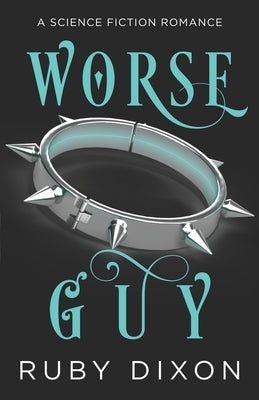 Worse Guy: A SciFi Alien Villain Romance Paperback Independently Published