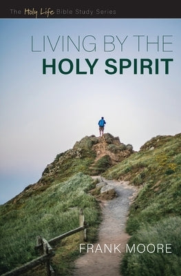 Living by the Holy Spirit Paperback Foundry Publishing