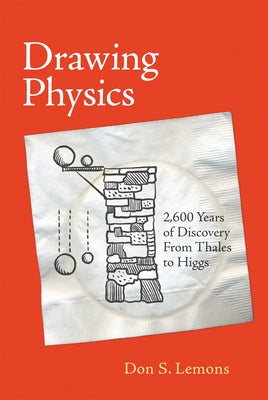 Drawing Physics: 2,600 Years of Discovery from Thales to Higgs Paperback MIT Press