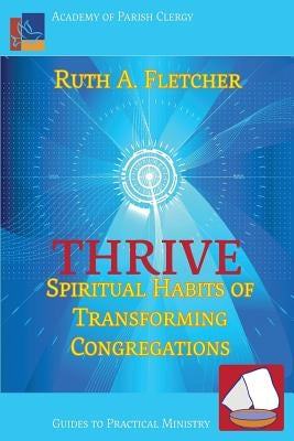 Thrive: Spiritual Habits of Transforming Congregations Paperback Energion Publications