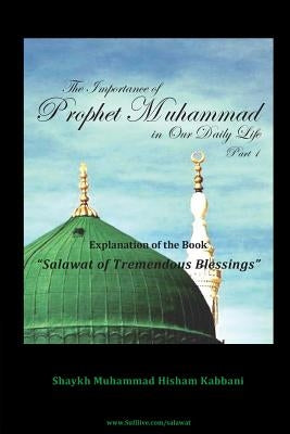 The Importance of Prophet Muhammad in Our Daily Life, Part 1 Paperback Islamic Supreme Council of America