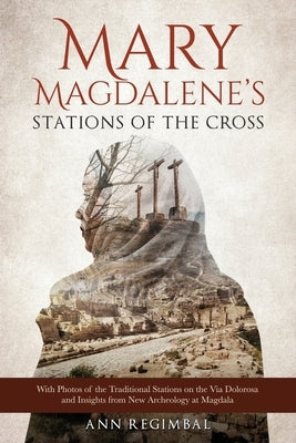 Mary Magdalene's Stations of the Cross Paperback Board Advisor, LLC